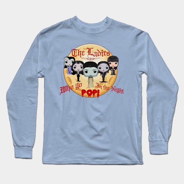 The Ladies who go POP! in the Night (variant 3 of 3) Long Sleeve T-Shirt by woodsman